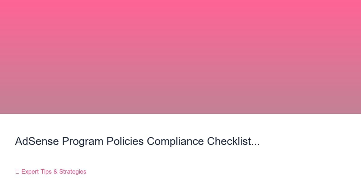 AdSense Program Policies Compliance Checklist 2026