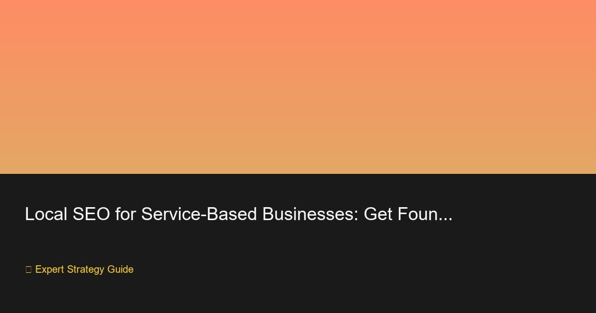 Local SEO for Service Businesses: Get Found in 2026